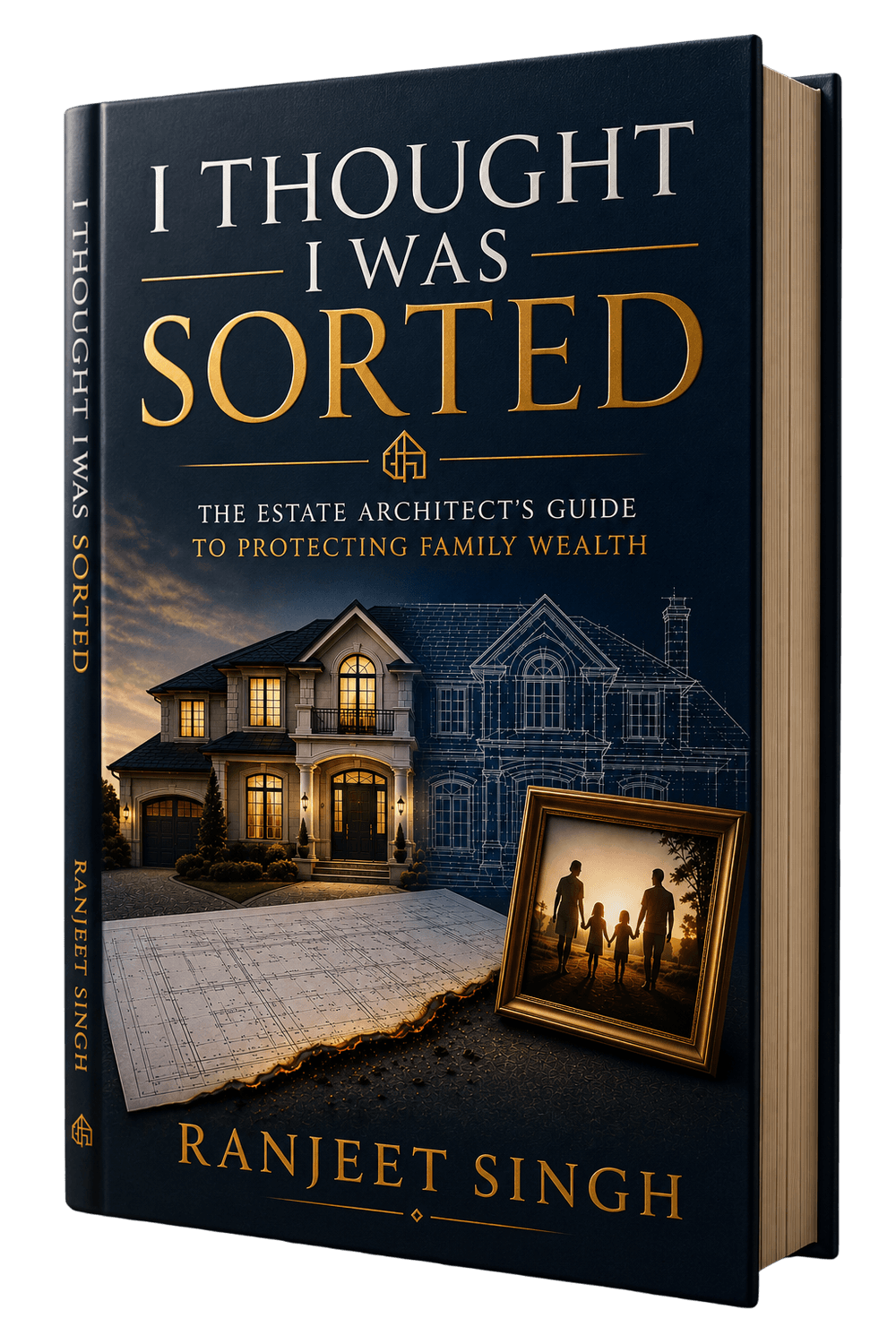I Thought I Was Sorted by Ranjeet Singh - Estate Architect's Guide to Protecting Family Wealth