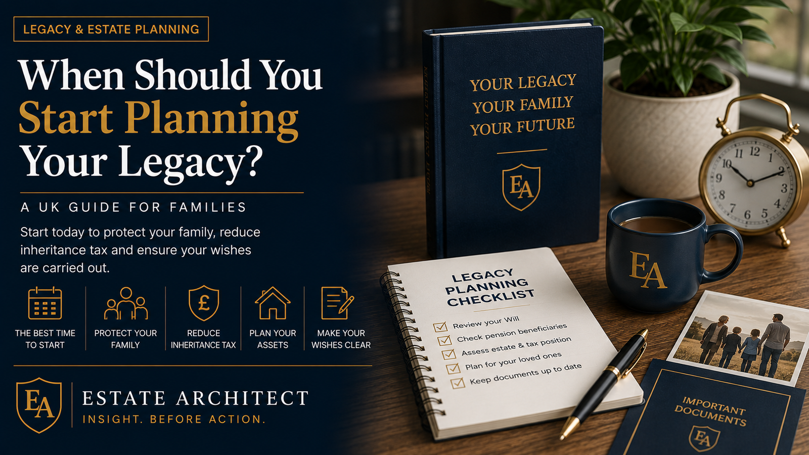 When Should You Start Planning Your Legacy? UK Estate Planning Guide
