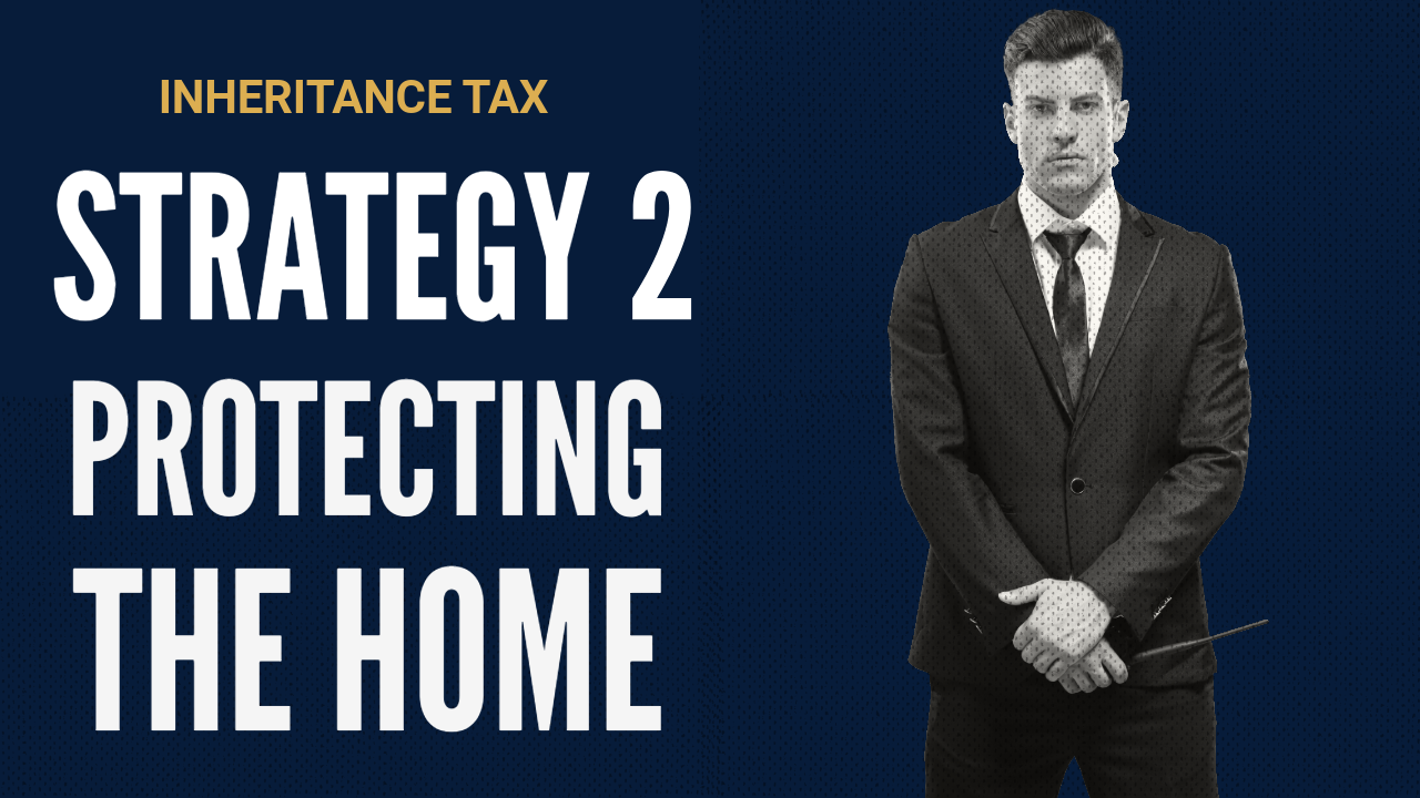 Inheritance Tax video about protecting the family home in estate planning